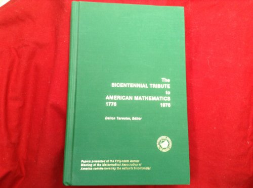 Stock image for The Bicentennial Tribute to American Mathematics. 1176-1976. Papers presented at the Fifty-ninth Annual Meeting of the Mathematical Association of America commemorating the nation's bicentennial for sale by Zubal-Books, Since 1961