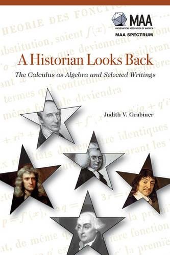 Stock image for A Historian Looks Back: The Calculus as Algebra and Selected Writings (Spectrum) for sale by AwesomeBooks