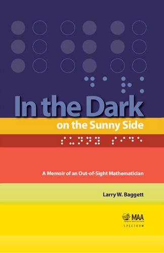 Imagen de archivo de In the Dark on the Sunny Side: A Memoir of an Out-of-Sight Mathematician (Spectrum) a la venta por Books of the Smoky Mountains