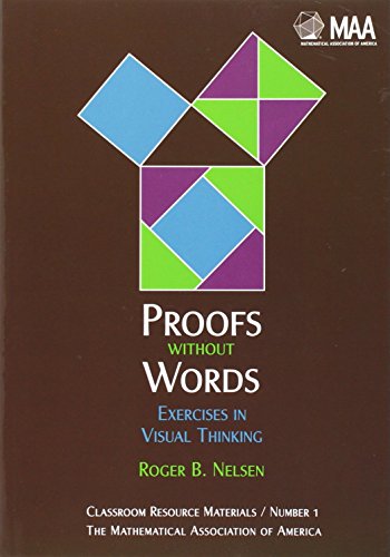 Proofs without Words: Exercises in Visual Thinking (Classroom Resource Materials) (9780883857007) by Roger B. Nelsen