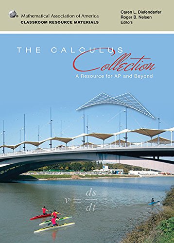 The Calculus Collection: A Resource for AP and Beyond (Classroom Resource Materials) (9780883857618) by Diefenderfer, Caren L.; Nelsen, Roger B.