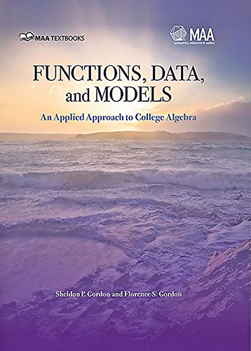 

Functions, Data and Models : An Applied Approach to College Algebra