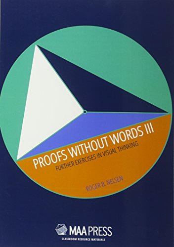 Imagen de archivo de Proofs Without Words: Further Exercises in Visual Thinking: Vol 3 a la venta por Revaluation Books