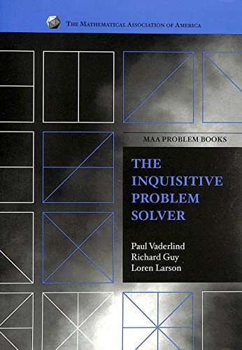 The Inquisitive Problem Solver (MAA Problem Book Series) (9780883858066) by Vaderlind, Paul; Guy, Richard K.; Larson, Loren C.