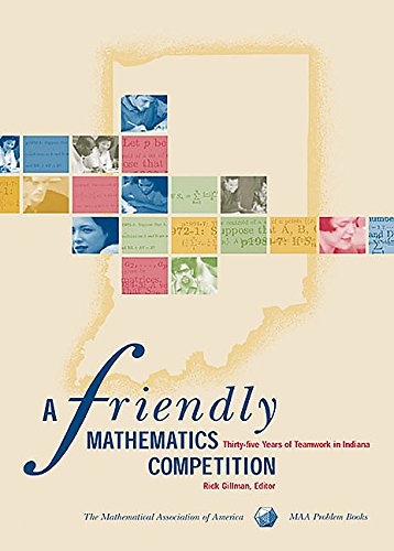 A Friendly Mathematics Competition: 35 Years of Teamwork in Indiana (Maa Problem Books Series)