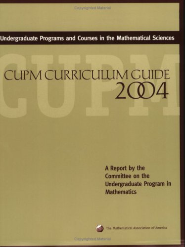 Stock image for Undergraduate Programs and Courses in the Mathematical Sciences: CUPM Curriculum Guide 2004 for sale by a2zbooks