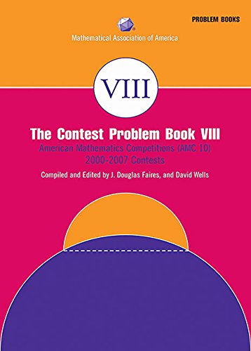 Imagen de archivo de The Contest Problem Book VIII: American Mathematics Competitions (AMC 10) 2000-2007 (Maa Problem Book) a la venta por Goodwill Books