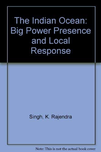 Beispielbild fr The Indian Ocean Big power presence and local response zum Verkauf von Antiquariat Bookfarm