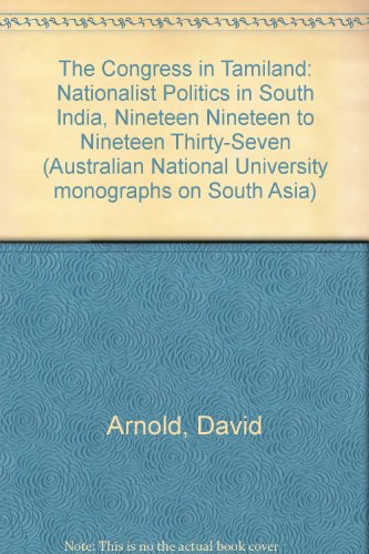 The Congress in Tamiland: Nationalist Politics in South India, Nineteen Nineteen to Nineteen Thirty-Seven (9780883869581) by Arnold, David