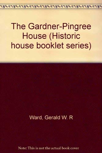 Beispielbild fr The Gardner-Pingree House (Historic House Booklet Series ; No. 5) zum Verkauf von Katsumi-san Co.