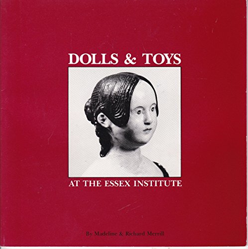 DOLLS & TOYS AT THE ESSEX INSTITUTE.