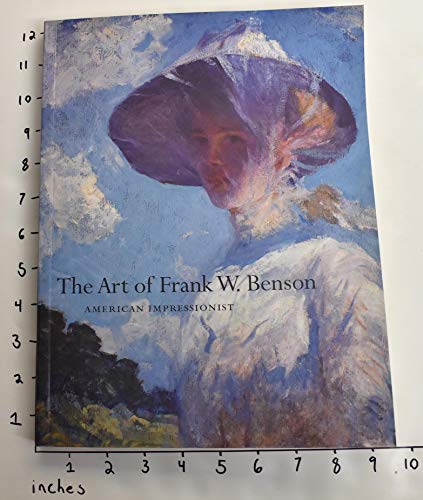 Imagen de archivo de ART OF FRANK W. BENSON American Impressionist a la venta por AVON HILL BOOKS