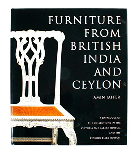 Furniture from British India and Ceylon: A Catalogue of the Collections in the Victoria and Alber...