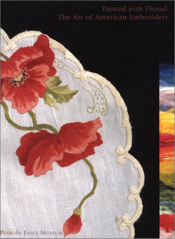 Beispielbild fr Painted with Thread : The Art of American Embroidery zum Verkauf von Better World Books