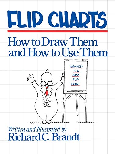 Beispielbild fr Flip Charts : How to Draw Them and How to Use Them zum Verkauf von Better World Books