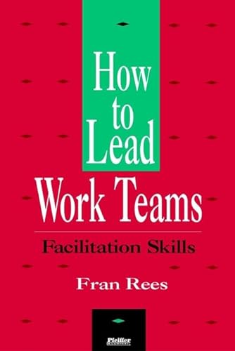9780883900567: Rees Trio, How to Lead Work Teams: Facilitation Skills