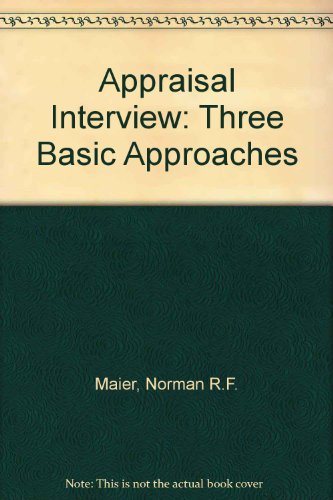 Imagen de archivo de The Appraisal Interview: Three Basic Approaches = a Revision of The Appraisal Interview Objectives, Methods, and Skills a la venta por The Warm Springs Book Company