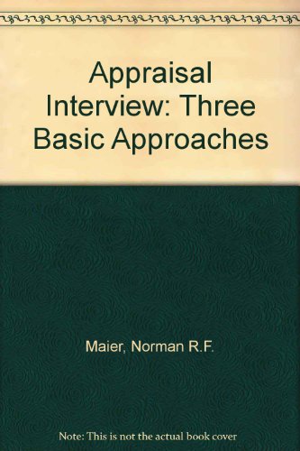 Stock image for The Appraisal Interview: Three Basic Approaches = a Revision of The Appraisal Interview Objectives, Methods, and Skills for sale by The Warm Springs Book Company