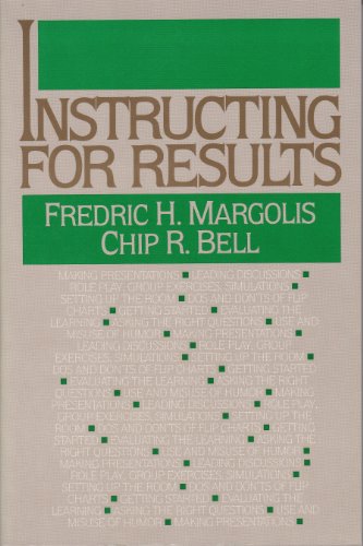 Instructing for Results (9780883901960) by Margolis, Fredric H.; Bell, Chip R.