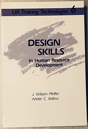 Design Skills in Human Resource Development (Ua Training Technologies Series, 6) (9780883902158) by Pfeiffer, J. William; Ballew, Arlette C.