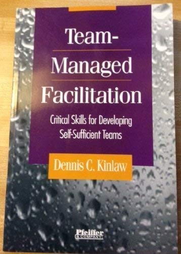 Imagen de archivo de Team-Managed Facilitation: Critical Skills for Developing Self-Sufficient Teams a la venta por SecondSale