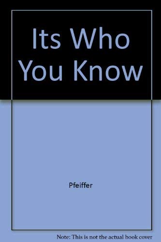 Stock image for It's Who You Know: Career Strategies for Making Effective Personal Contacts for sale by The Warm Springs Book Company