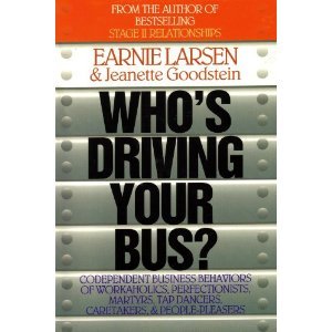 Stock image for Who's Driving Your Bus?: Codependent Business Behaviors of Workaholics, Perfectionists, Martyrs, Tap Dancers, Caretakers, & People-Pleasers for sale by ThriftBooks-Atlanta