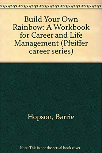 9780883903810: Build Your Own Rainbow: A Workbook for Career and Life Management