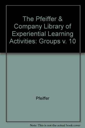 Pfeiffer & Company Library, of Experiential Learning Activities: Groups (Volume 10) (9780883903919) by Pfeiffer, J. William