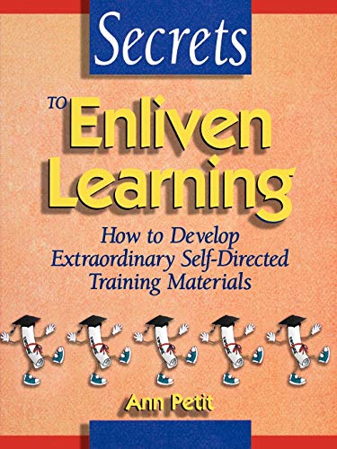 Imagen de archivo de Secrets to Enliven Learning : How to Develop Extraordinary Self-Directed Training Materials a la venta por Better World Books