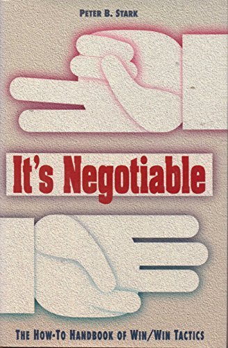 Imagen de archivo de It's Negotiable: The How-To Handbook of Win/Win Tactics a la venta por The Maryland Book Bank