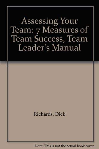 Beispielbild fr Assessing Your Team: 7 Measures of Team Success, Team Leader's Manual zum Verkauf von Wonder Book