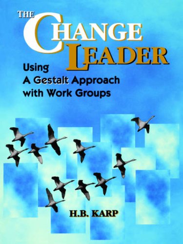 Stock image for The Change Leader: Using a Gestalt Approach with Work Groups for sale by More Than Words