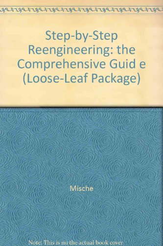 Step-by-Step Reengineering: the Comprehensive Guide (Loose-Leaf Package) (9780883904763) by Michael Mische