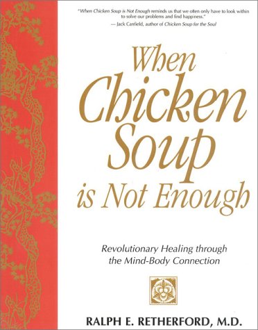 9780883910030: When Chicken Soup is Not Enough: Revolutionary Healing Through the Mind-body Connection