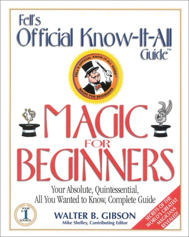 Imagen de archivo de The Official Know-It-All Guide Magic for Beginners: Your Absolute, Quintessential, All You Wanted to Know, Complete Guide a la venta por ThriftBooks-Dallas