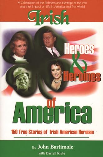 Imagen de archivo de Irish Heroes and Heroines of America:150 True Stories of Irish American Heroism (Heroes & Heroines) a la venta por Wonder Book