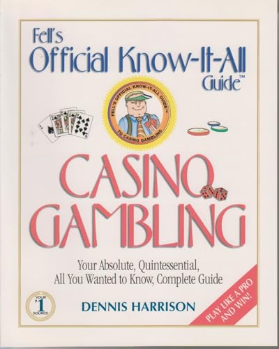 9780883910139: Casino Gambling: Your Absolute, Quintessential, All You Wanted to Know, Complete Guide (Fell's Official Know-It-All Guide)