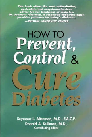 Beispielbild fr How to Prevent, Control and Cure Diabetes zum Verkauf von Better World Books