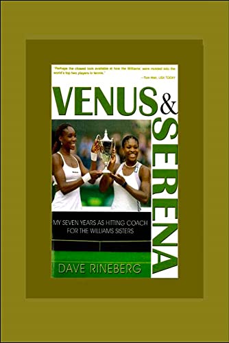 Stock image for Venus and Serena : My Seven Years As Hitting Coach for the Williams Sisters for sale by Better World Books