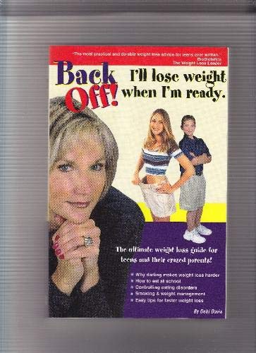 Beispielbild fr Back off! I'll Lose Weight When I'm Ready : A Weight Loss Guide for Teens and Their Crazed Parents zum Verkauf von Better World Books