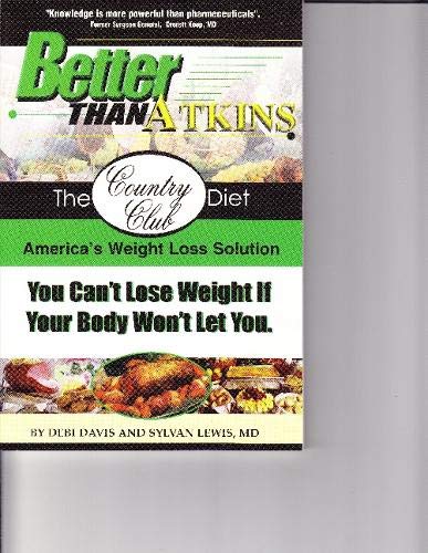 Imagen de archivo de Better Than Atkins : The Country Club Diet - America's Weight Solution a la venta por Better World Books