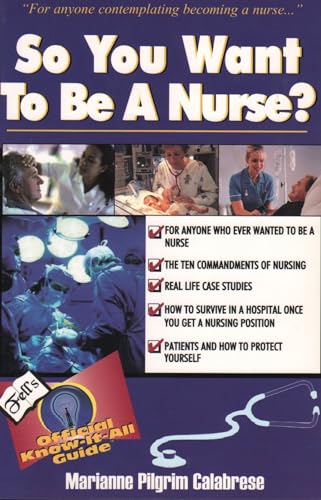 Imagen de archivo de So You Want To Be A Nurse? Fell's Official Know-It-All Guide a la venta por SecondSale