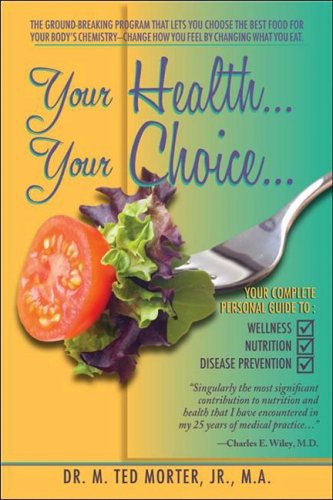 Stock image for Your Health Your Choice: Your Complete Personal Guide to Wellness, Nutrition, Disease Prevention for sale by My Dead Aunt's Books