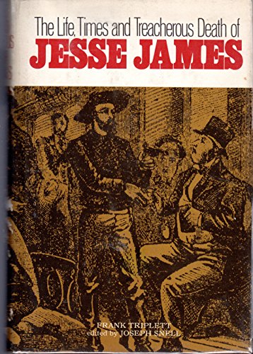 Imagen de archivo de The Life, Times, and Treacherous Death of Jesse James a la venta por A Good Read, LLC