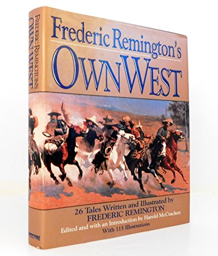 Stock image for Frederic Remington's Own West - The Great Western Artist's Eyewitness Accounts Of His Expeditions & Adventures. for sale by HPB-Diamond