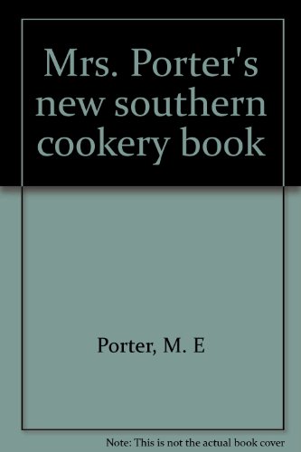 Stock image for Mrs. Porter's new southern cookery book for sale by Books From California