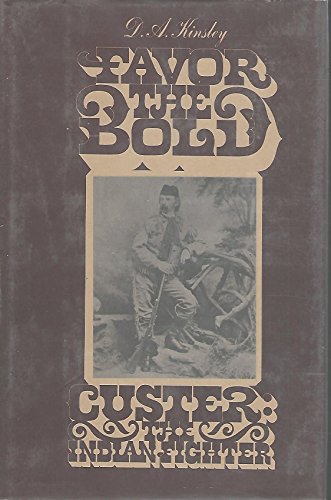 Beispielbild fr Favor the Bold, Volume 2: Custer the Indian Fighter zum Verkauf von Wonder Book