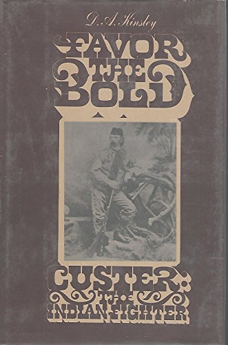 Stock image for Favor the Bold, Volume 2: Custer the Indian Fighter for sale by Wonder Book