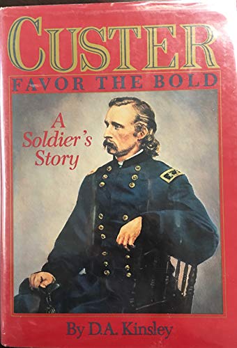 Beispielbild fr Custer: Favor the Bold : A Soldier's Story zum Verkauf von Open Books